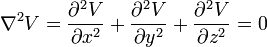 \nabla^2V={\partial^2V\over \partial x^2 } +
{\partial^2V\over \partial y^2 } +
{\partial^2V\over \partial z^2 } = 0
