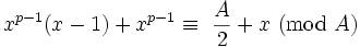  {x^{p-1}}(x-1) + x^{p-1} \equiv\ {{A \over 2} + x}\ (\mbox{mod}\ A) 