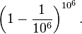 \left(1-\frac{1}{10^6}\right)^{10^6}.