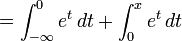 = \int_{-\infty}^0 e^t\,dt + \int_{0}^x e^t\,dt 