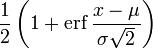 \frac12 \left(1+\mathrm{erf}\,\frac{x-\mu}{\sigma\sqrt2}\right) \!