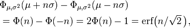 \begin{align}&\Phi_{\mu,\sigma^2}(\mu+n\sigma)-\Phi_{\mu,\sigma^2}(\mu-n\sigma)\\
&=\Phi(n)-\Phi(-n)=2\Phi(n)-1=\mathrm{erf}\bigl(n/\sqrt{2}\,\bigr),\end{align}