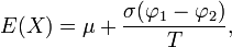 E(X)=\mu + \frac{\sigma(\varphi_1-\varphi_2)}{T},\!