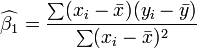 \widehat{\beta_1}=\frac{\sum(x_i-\bar{x})(y_i-\bar{y})}{\sum(x_i-\bar{x})^2}