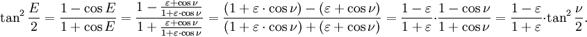 \tan^2\frac{E}{2}
=\frac{1-\cos E}{1+\cos E}
=\frac{1-\frac{\varepsilon+\cos \nu}{1+\varepsilon\cdot\cos \nu}}{1+\frac{\varepsilon+\cos \nu}{1+\varepsilon\cdot\cos \nu}}
=\frac{(1+\varepsilon\cdot\cos \nu)-(\varepsilon+\cos \nu)}{(1+\varepsilon\cdot\cos \nu)+(\varepsilon+\cos \nu)}
=\frac{1-\varepsilon}{1+\varepsilon}\cdot\frac{1-\cos \nu}{1+\cos \nu}=\frac{1-\varepsilon}{1+\varepsilon}\cdot\tan^2\frac{\nu}{2}.