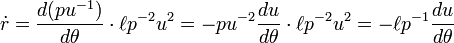 \dot r = \frac{d(pu^{-1})}{d\theta}\cdot\ell p^{-2}u^{2} = -pu^{-2}\frac{du}{d\theta}\cdot\ell p^{-2}u^{2}= -\ell p^{-1}\frac{du}{d\theta}