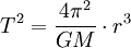 T^2 = \frac{4\pi^2}{GM} \cdot r^3