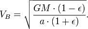 V_B =\sqrt{\frac{GM\cdot(1-\epsilon)}{a\cdot(1+\epsilon)}}.