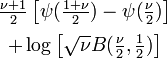 \begin{matrix}
         \frac{\nu+1}{2}\left[ 
             \psi(\frac{1+\nu}{2}) 
               - \psi(\frac{\nu}{2})
         \right] \\[0.5em]
+ \log{\left[\sqrt{\nu}B(\frac{\nu}{2},\frac{1}{2})\right]}
\end{matrix}