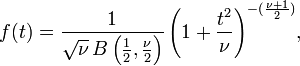 f(t) = \frac{1}{\sqrt{\nu}\, B \left (\frac{1}{2}, \frac{\nu}{2}\right )} \left(1+\frac{t^2}{\nu} \right)^{-(\frac{\nu+1}{2})}\!,
