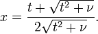 x = \frac{t+\sqrt{t^2+\nu}}{2\sqrt{t^2+\nu}}.