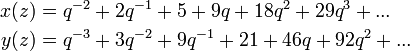 \begin{align}
 x(z) &= q^{-2} + 2q^{-1} + 5 + 9q + 18q^2 + 29q^3 + ...\\
 y(z) &= q^{-3} + 3q^{-2} + 9q^{-1} + 21 + 46q + 92q^2 + ...
\end{align}