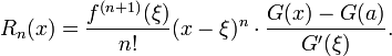 
  R_n(x) = \frac{f^{(n+1)}(\xi)}{n!}(x-\xi)^n\cdot\frac{G(x)-G(a)}{G'(\xi)}.
