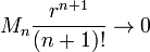  M_n\frac{r^{n+1}}{(n+1)!} \rightarrow 0