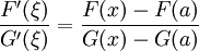 
  \frac{F'(\xi)}{G'(\xi)} = \frac{F(x) - F(a)}{G(x) - G(a)}
