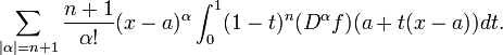 \sum_{|\alpha|=n+1}\frac{n+1}{\alpha!} (x-a)^\alpha \int_0^1 (1-t)^n (D^\alpha f)(a+t(x-a))dt.