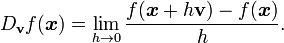 D_{\mathbf{v}}{f}(\boldsymbol{x}) = \lim_{h \rightarrow 0}{\frac{f(\boldsymbol{x} + h\mathbf{v}) - f(\boldsymbol{x})}{h}}.
