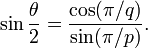 \sin{\theta\over 2} = \frac{\cos(\pi/q)}{\sin(\pi/p)}.