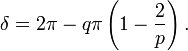 \delta = 2\pi - q\pi\left(1-{2\over p}\right).