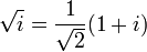 \sqrt{i} = \frac{1}{\sqrt{2}}(1+i)