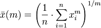  \bar{x}(m) = \left ( \frac{1}{n}\cdot\sum_{i=1}^n{x_i^m} \right ) ^{1/m} 
