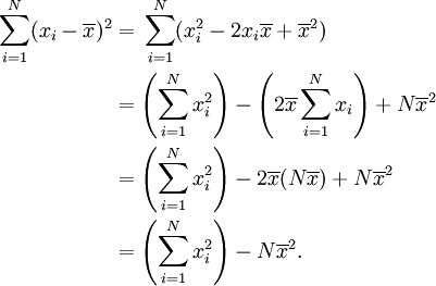 \begin{align}
\sum_{i=1}^N (x_i - \overline{x})^2 & = {} \sum_{i=1}^N (x_i^2 - 2 x_i\overline{x} + \overline{x}^2) \\
& {} = \left(\sum_{i=1}^N x_i^2\right) - \left(2 \overline{x} \sum_{i=1}^N x_i\right) + N\overline{x}^2 \\
& {} = \left(\sum_{i=1}^N x_i^2\right) - 2 \overline{x} (N\overline{x}) + N\overline{x}^2 \\
& {} = \left(\sum_{i=1}^N x_i^2\right) - N\overline{x}^2.
\end{align}