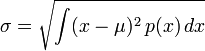 \sigma = \sqrt{\int (x-\mu)^2 \, p(x) \, dx}