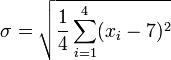 \sigma = \sqrt{\frac{1}{4} \sum_{i=1}^4 (x_i - 7)^2}