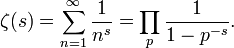 \zeta(s)=
\sum_{n=1}^\infin \frac{1}{n^s} = \prod_{p} \frac{1}{1-p^{-s}}.