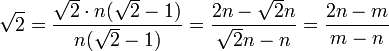 \sqrt{2} = \frac{\sqrt{2}\cdot n(\sqrt{2}-1)}{n(\sqrt{2}-1)} = \frac{2n-\sqrt{2}n}{\sqrt{2}n-n} = \frac{2n-m}{m-n}