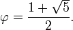 \varphi={1+\sqrt{5} \over 2}.