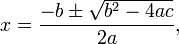 x = \frac{-b \pm \sqrt {b^2-4ac}}{2a},