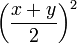  \left(\frac{x+y}{2}\right)^2 