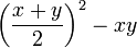  \left(\frac{x+y}{2}\right)^2 - xy 