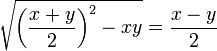  \sqrt{\left(\frac{x+y}{2}\right)^2 - xy} = \frac{x-y}{2} 
