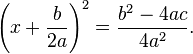 \left(x+\frac{b}{2a}\right)^2=\frac{b^2-4ac}{4a^2}.