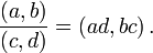 \frac{\left(a, b\right)} {\left(c, d\right)} = \left(ad, bc\right).