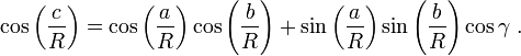  \cos \left(\frac{c}{R}\right)=\cos \left(\frac{a}{R}\right)\cos \left(\frac{b}{R}\right) +\sin\left(\frac{a}{R}\right) \sin\left(\frac{b}{R}\right) \cos \gamma \ .