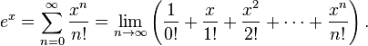 e^x = \sum_{n=0}^\infty {x^n \over n!} = \lim_{n \to \infty}\left(\frac{1}{0!} + \frac{x}{1!} + \frac{x^2}{2!} + \cdots + \frac{x^n}{n!}\right).
