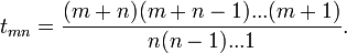 t_{mn} = \frac{(m+n)(m+n-1)...(m+1)}{n(n-1)...1}.\ 