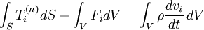 \ \int_S T_i^{(n)}dS + \int_V F_i dV = \int_V \rho \frac{d v_i}{dt} \, dV