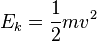 E_k = \frac{1}{2}mv^2