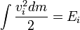  \int \frac{v_i^2 dm}{2} = E_i 