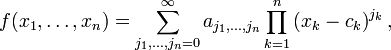 
f(x_1,\dots,x_n) = \sum_{j_1,\dots,j_n = 0}^{\infty}a_{j_1,\dots,j_n} \prod_{k=1}^n \left(x_k - c_k \right)^{j_k},
