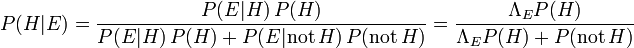 P(H|E) = \frac{P(E|H)\,P(H)}{P(E|H)\,P(H)+ P(E|\mathrm{not}\,H)\,P(\mathrm{not}\,H)} = \frac{\Lambda_E P(H)}{\Lambda_E P(H) +P(\mathrm{not}\,H)}