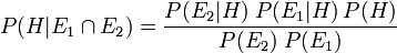 P(H|E_1 \cap E_2) = \frac{P(E_2|H)\;P(E_1|H)\,P(H)}{P(E_2)\;P(E_1)}