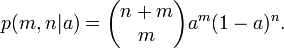  p(m,n|a) = \begin{pmatrix} n+m \\ m \end{pmatrix} a^m (1-a)^n. 