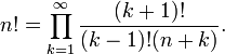 n! = \prod_{k = 1}^\infty  {\frac{{(k + 1)!}}{{(k - 1)! (n + k)}}}. 