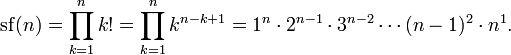 
  \mathrm{sf}(n)
  =\prod_{k=1}^n k! =\prod_{k=1}^n k^{n-k+1}
  =1^n\cdot2^{n-1}\cdot3^{n-2}\cdots(n-1)^2\cdot n^1.
 