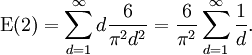 \mathrm{E}( \mathrm{2} ) = \sum_{d=1}^{\infty} d \frac{6}{\pi^2 d^2} = \frac{6}{\pi^2} \sum_{d=1}^{\infty} \frac{1}{d}.